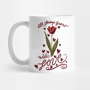 All things grow with love Mug